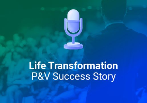 Life Transformation – P&V Success Story